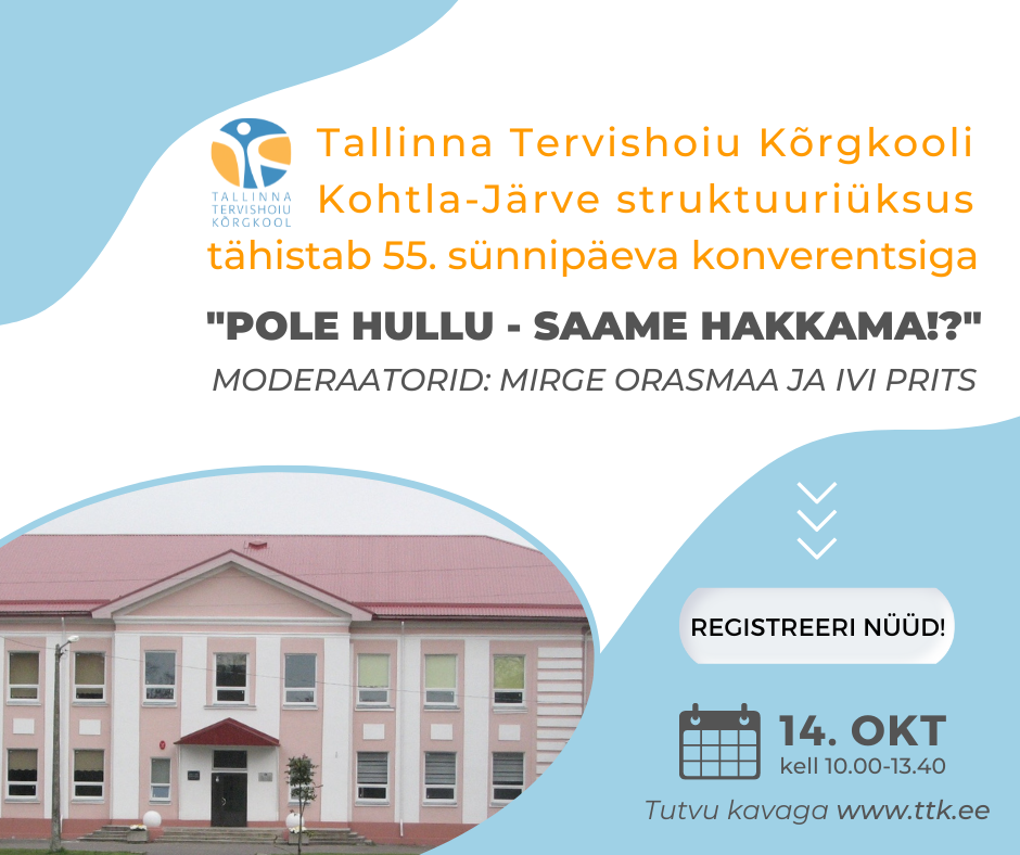 Kutsume osalema Tallinna Tervishoiu Kõrgkooli Kohtla-Järve struktuuriüksuse konverentsile "Pole hullu - saame hakkama!?" Kutsume osalema Tallinna Tervishoiu Kõrgkooli Kohtla-Järve struktuuriüksuse konverentsile "Pole hullu - saame hakkama!?"