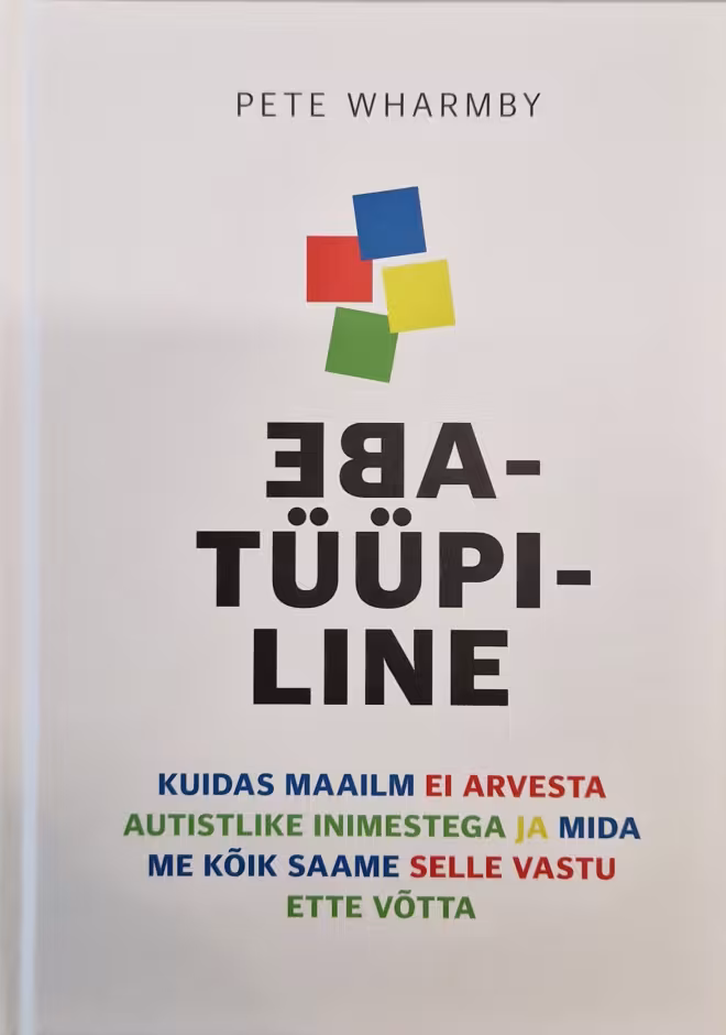 Ebatüüpiline : kuidas maailm ei arvesta autistlike inimestega ja mida me kõik saame selle vastu ette võtta