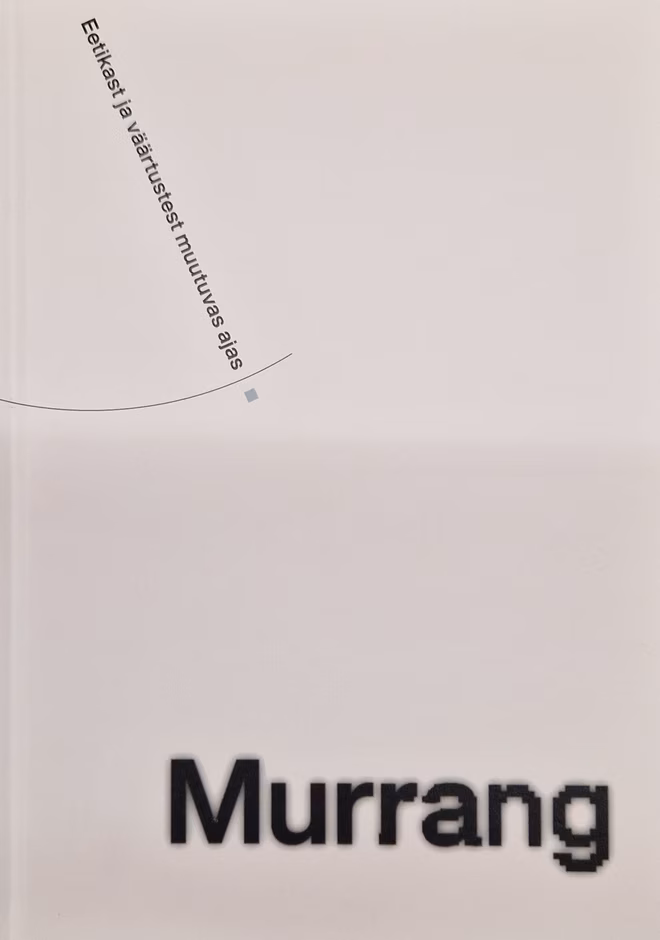 Murrang : eetikast ja väärtustest muutuvas ajas