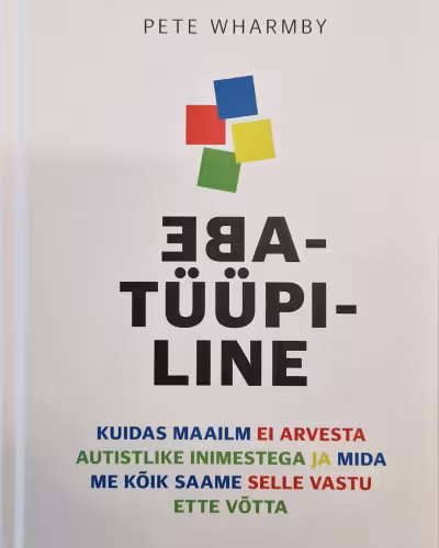 Ebatüüpiline : kuidas maailm ei arvesta autistlike inimestega ja mida me kõik saame selle vastu ette võtta
