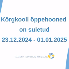 Tallinna Tervishoiu Kõrgkooli õppehoonete töökorraldus pühade ja aastavahetuse ajal
