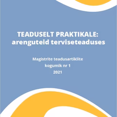 LOE | Uus terviseteaduse magistriõppe kogumik "TEADUSELT PRAKTIKALE: arenguteid terviseteaduses"  juhib tähelepanu rakenduslikule teadus- ja arendustööle