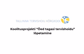 Koolitusprojekti "Õed tagasi tervishoidu" lõpetamine