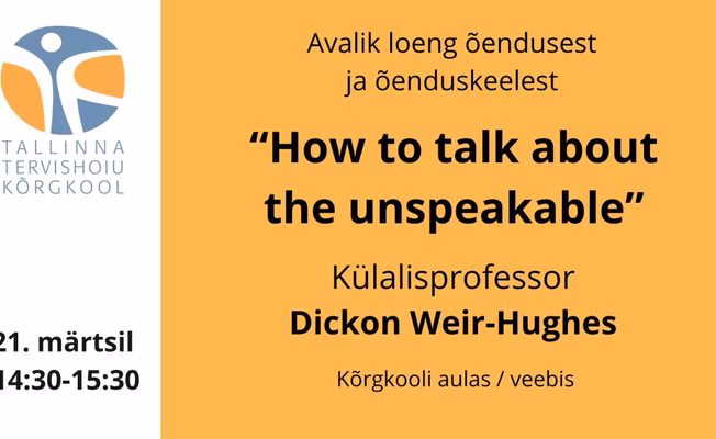 Osale avalikul loengul õendusest ja õenduskeelest „How to talk about the unspeakable“ 21. märtsil