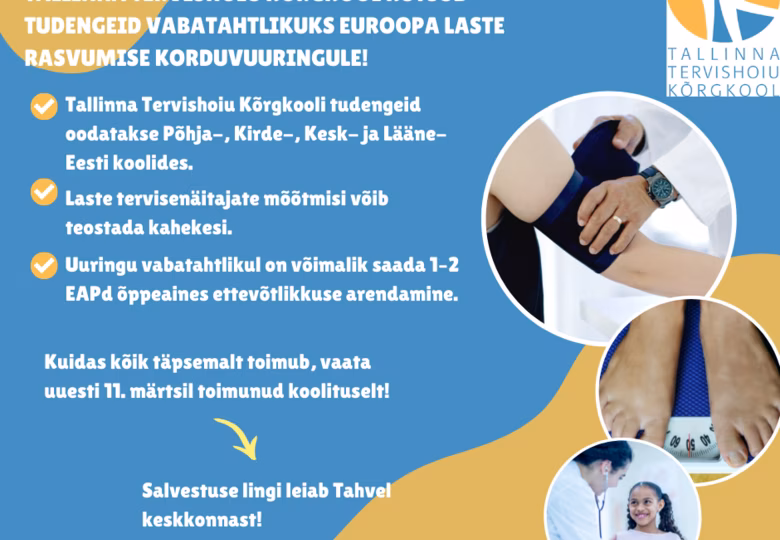 Tallinna Tervishoiu Kõrgkool kutsub tudengeid vabatahtlikuks Euroopa laste rasvumise seiresüsteemi korduvuuringule!